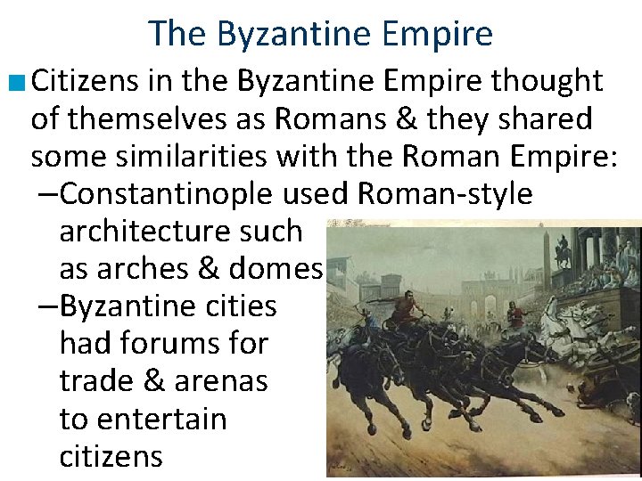 The Byzantine Empire ■ Citizens in the Byzantine Empire thought of themselves as Romans