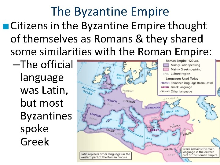 The Byzantine Empire ■ Citizens in the Byzantine Empire thought of themselves as Romans