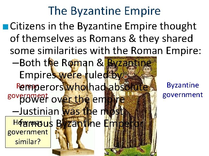 The Byzantine Empire ■ Citizens in the Byzantine Empire thought of themselves as Romans