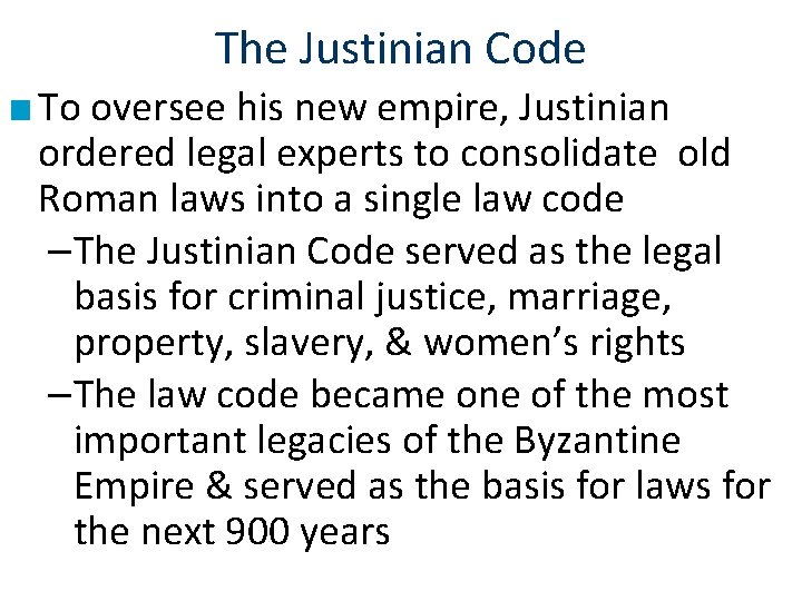 The Justinian Code ■ To oversee his new empire, Justinian ordered legal experts to