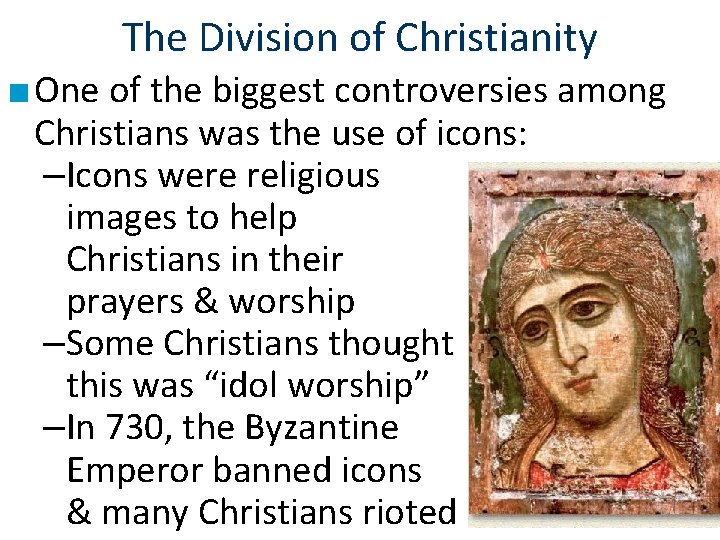 The Division of Christianity ■ One of the biggest controversies among Christians was the