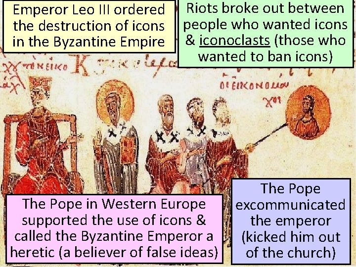 Emperor Leo III ordered the destruction of icons in the Byzantine Empire Riots broke