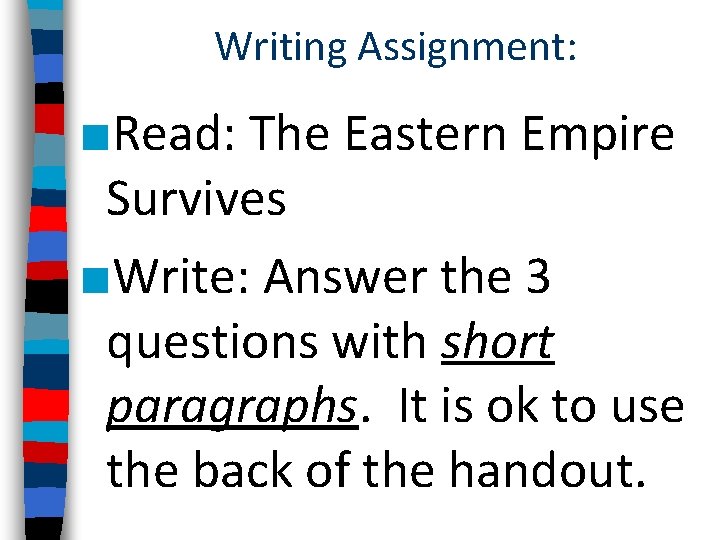 Writing Assignment: ■Read: The Eastern Empire Survives ■Write: Answer the 3 questions with short