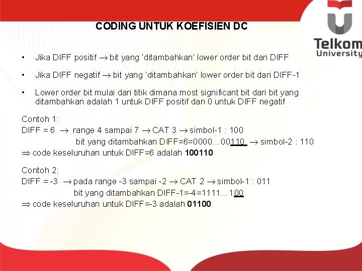 CODING UNTUK KOEFISIEN DC • Jika DIFF positif bit yang ‘ditambahkan’ lower order bit