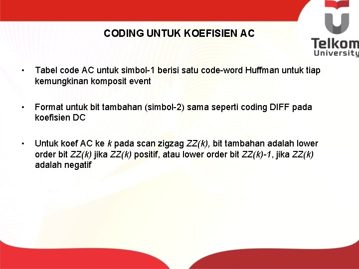 CODING UNTUK KOEFISIEN AC • Tabel code AC untuk simbol-1 berisi satu code-word Huffman