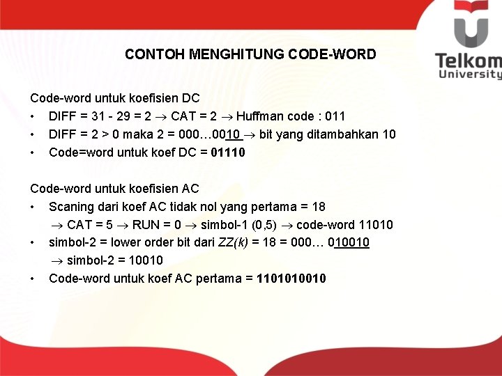 CONTOH MENGHITUNG CODE-WORD Code-word untuk koefisien DC • DIFF = 31 - 29 =