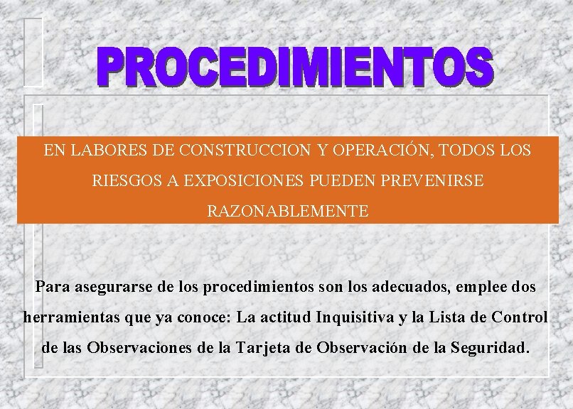 EN LABORES DE CONSTRUCCION Y OPERACIÓN, TODOS LOS RIESGOS A EXPOSICIONES PUEDEN PREVENIRSE RAZONABLEMENTE