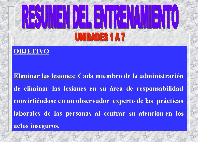 OBJETIVO Eliminar las lesiones: Cada miembro de la administración de eliminar las lesiones en