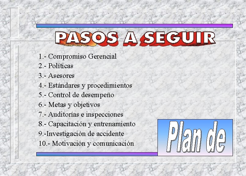 1. - Compromiso Gerencial 2. - Políticas 3. - Asesores 4. - Estándares y