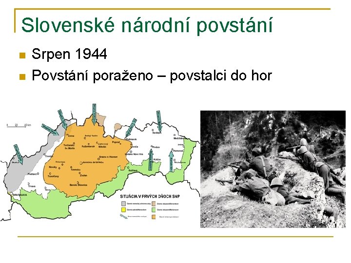 Slovenské národní povstání Srpen 1944 Povstání poraženo – povstalci do hor 