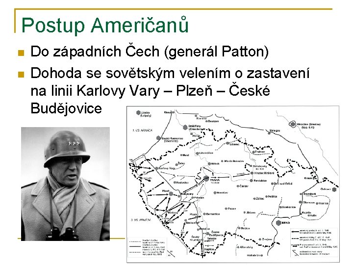 Postup Američanů Do západních Čech (generál Patton) Dohoda se sovětským velením o zastavení na