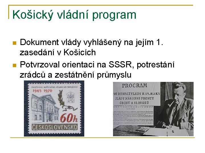 Košický vládní program Dokument vlády vyhlášený na jejím 1. zasedání v Košicích Potvrzoval orientaci