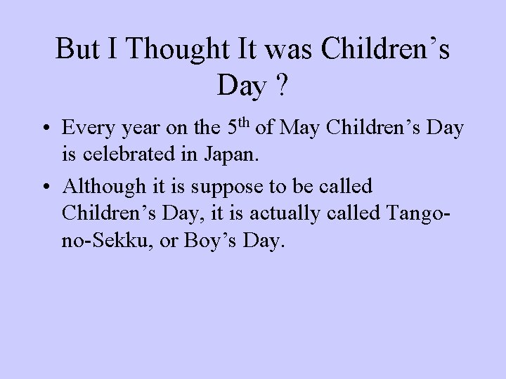 But I Thought It was Children’s Day ? • Every year on the 5