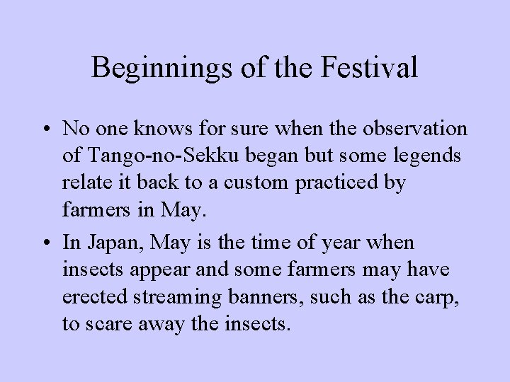 Beginnings of the Festival • No one knows for sure when the observation of