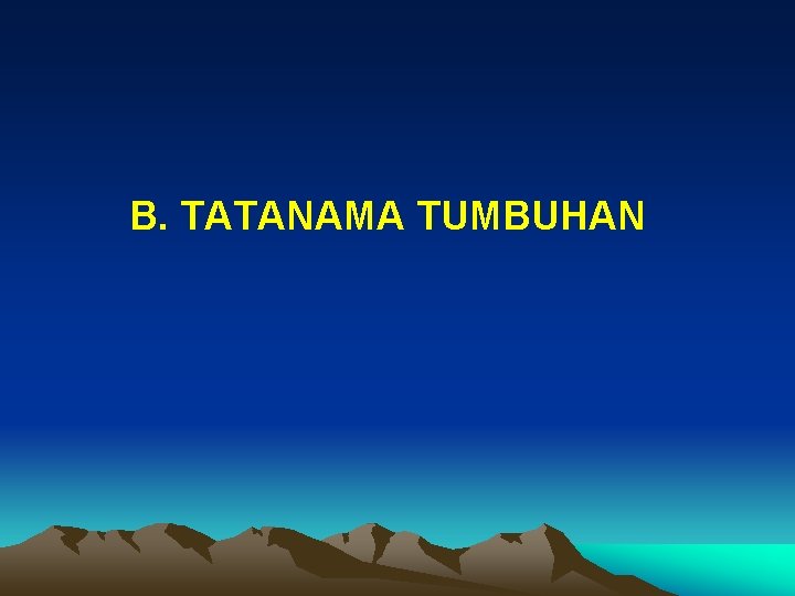 B. TATANAMA TUMBUHAN 