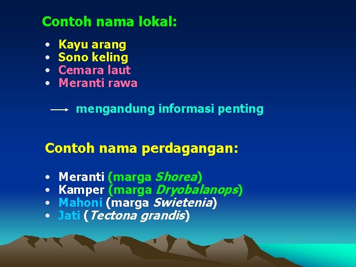 Contoh nama lokal: • • Kayu arang Sono keling Cemara laut Meranti rawa mengandung
