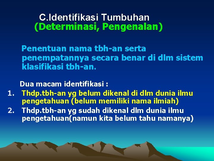 C. Identifikasi Tumbuhan (Determinasi, Pengenalan) Penentuan nama tbh-an serta penempatannya secara benar di dlm