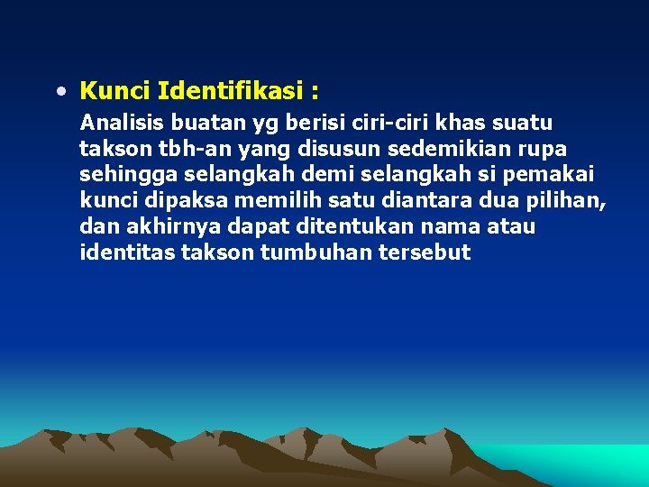  • Kunci Identifikasi : Analisis buatan yg berisi ciri-ciri khas suatu takson tbh-an