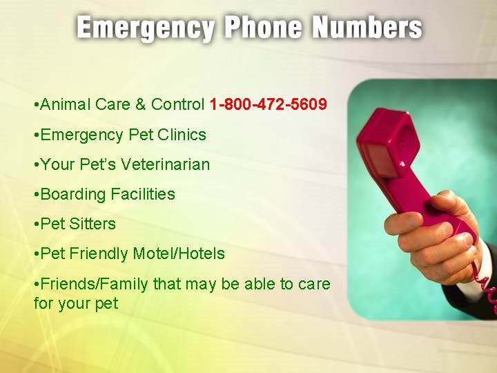  • Animal Care & Control 1 -800 -472 -5609 • Emergency Pet Clinics