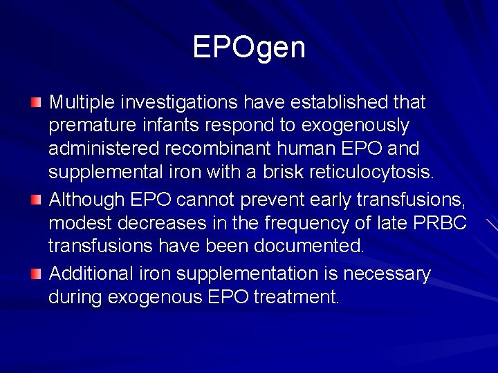 EPOgen Multiple investigations have established that premature infants respond to exogenously administered recombinant human