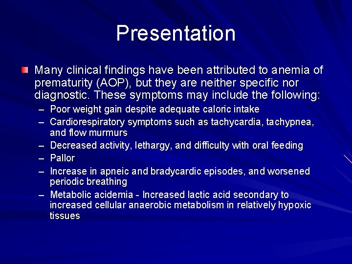 Presentation Many clinical findings have been attributed to anemia of prematurity (AOP), but they