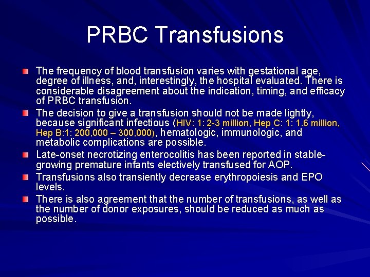 PRBC Transfusions The frequency of blood transfusion varies with gestational age, degree of illness,