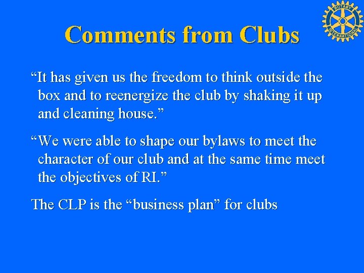 Comments from Clubs “It has given us the freedom to think outside the box