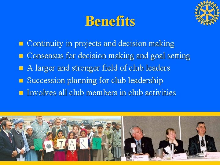 Benefits n n n Continuity in projects and decision making Consensus for decision making