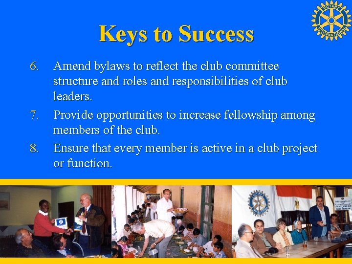 Keys to Success 6. 7. 8. Amend bylaws to reflect the club committee structure