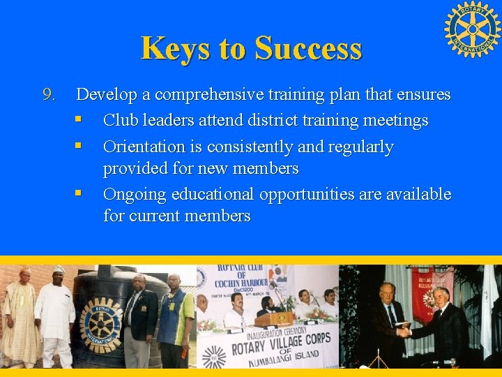 Keys to Success 9. Develop a comprehensive training plan that ensures § Club leaders