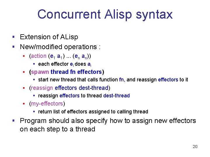 Concurrent Alisp syntax § Extension of ALisp § New/modified operations : § (action (e