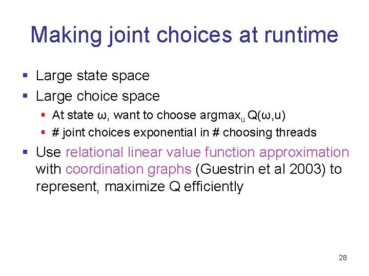 Making joint choices at runtime § Large state space § Large choice space §