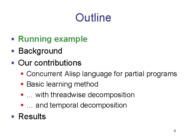 Outline § Running example § Background § Our contributions § Concurrent Alisp language for