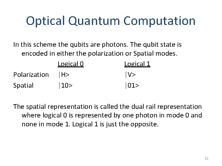 Optical Quantum Computation In this scheme the qubits are photons. The qubit state is