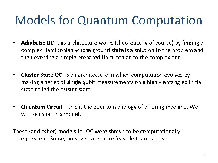 Models for Quantum Computation • Adiabatic QC- this architecture works (theoretically of course) by