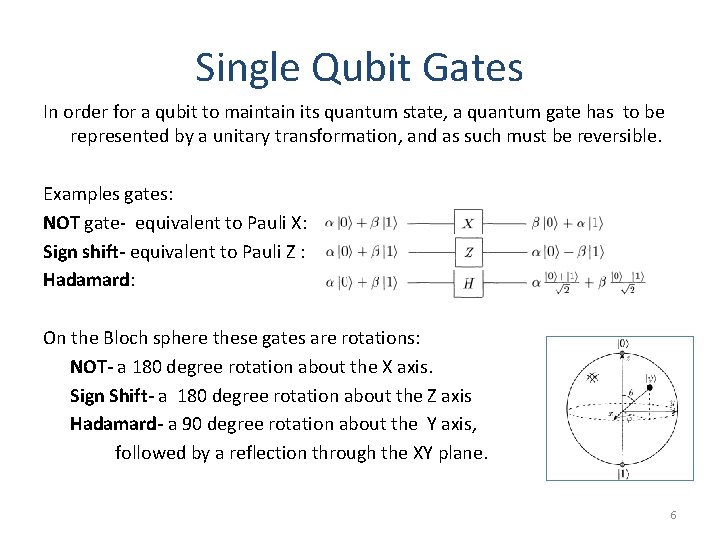 Single Qubit Gates In order for a qubit to maintain its quantum state, a