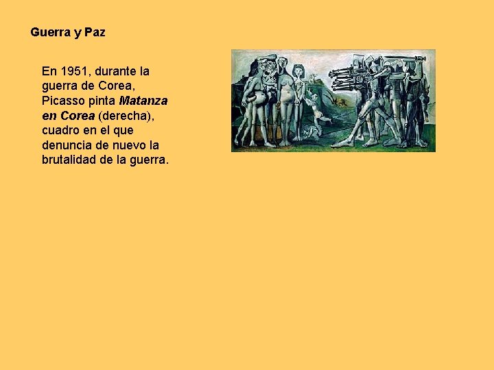 Guerra y Paz En 1951, durante la guerra de Corea, Picasso pinta Matanza en