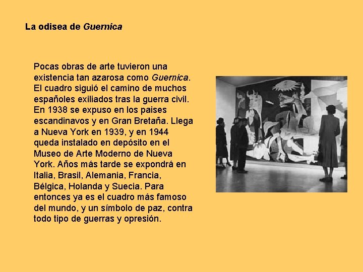 La odisea de Guernica Pocas obras de arte tuvieron una existencia tan azarosa como