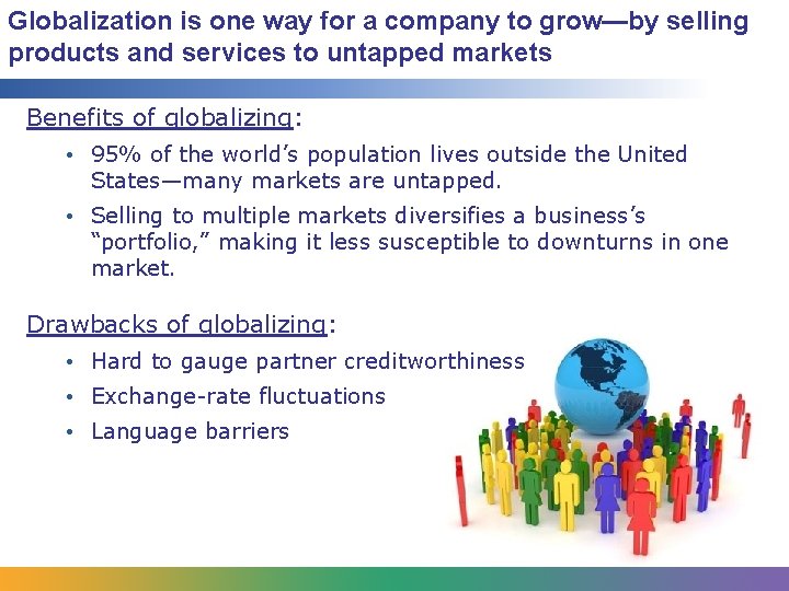 Globalization is one way for a company to grow—by selling products and services to