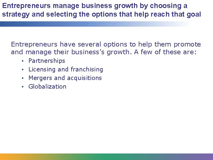 Entrepreneurs manage business growth by choosing a strategy and selecting the options that help