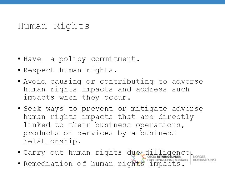Human Rights • Have a policy commitment. • Respect human rights. • Avoid causing