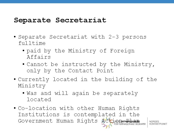 Separate Secretariat • Separate Secretariat with 2 -3 persons fulltime • paid by the