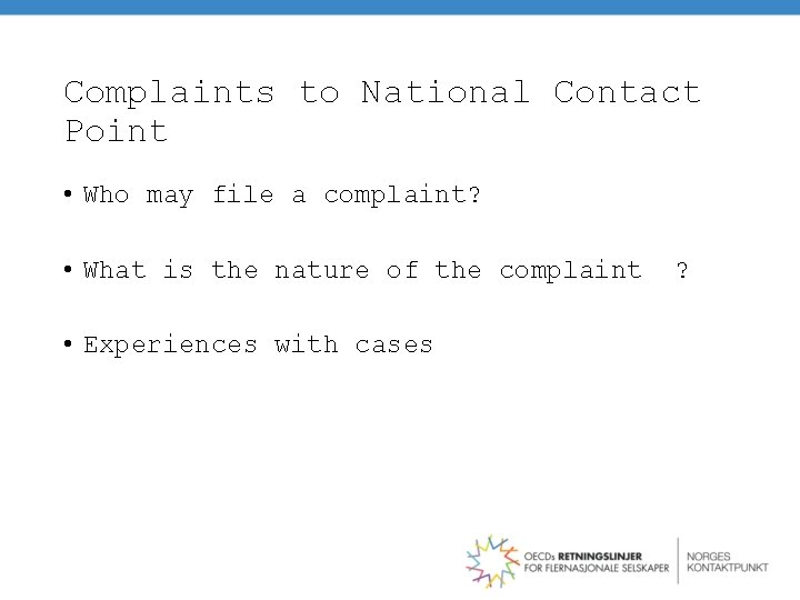 Complaints to National Contact Point • Who may file a complaint? • What is