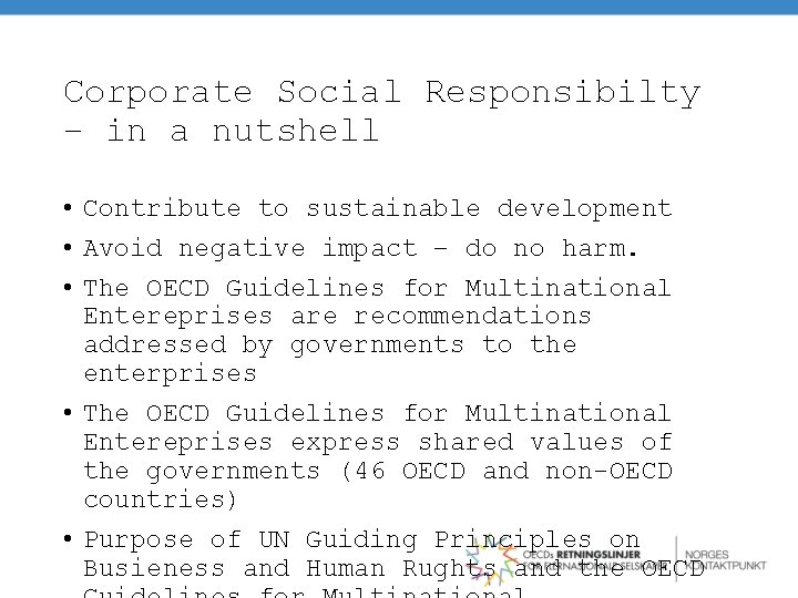 Corporate Social Responsibilty – in a nutshell • Contribute to sustainable development • Avoid