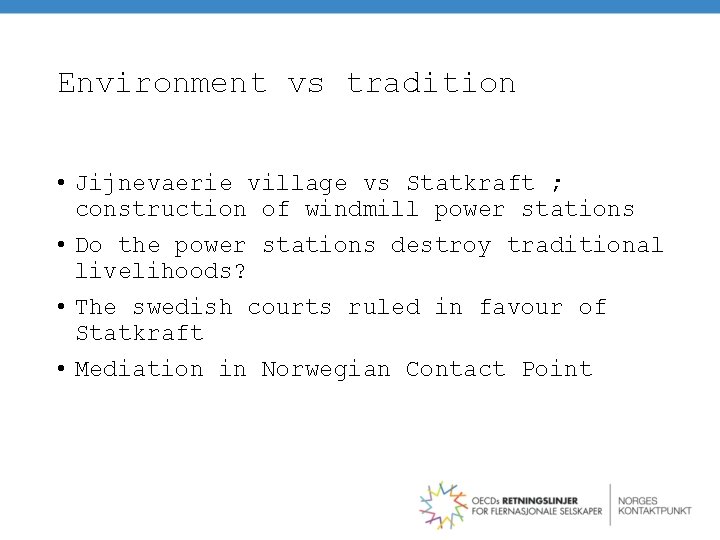 Environment vs tradition • Jijnevaerie village vs Statkraft ; construction of windmill power stations