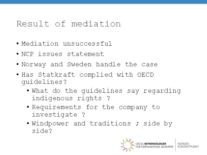 Result of mediation • • Mediation unsuccessful NCP issues statement Norway and Sweden handle