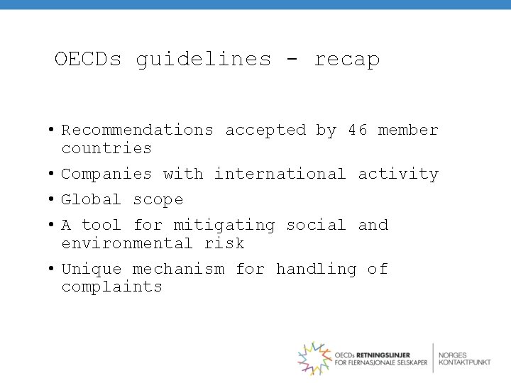 OECDs guidelines - recap • Recommendations accepted by 46 member countries • Companies with