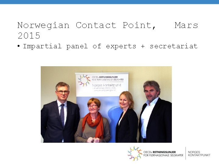 Norwegian Contact Point, 2015 Mars • Impartial panel of experts + secretariat 