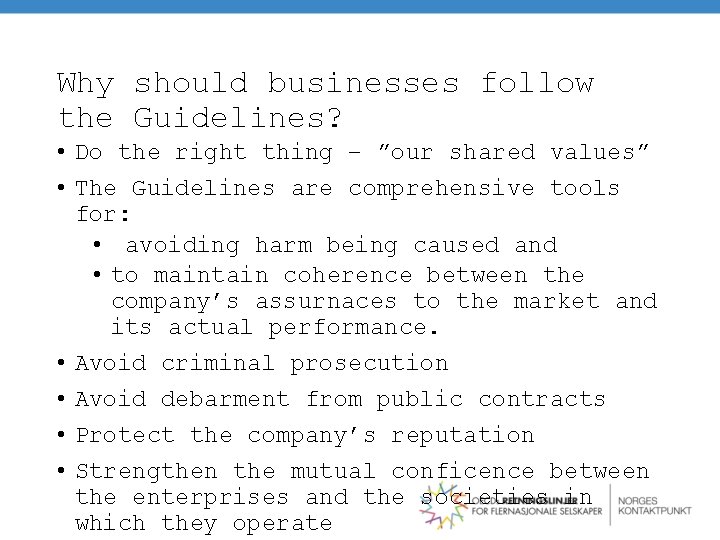 Why should businesses follow the Guidelines? • Do the right thing – ”our shared
