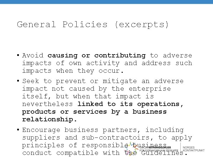 General Policies (excerpts) • Avoid causing or contributing to adverse impacts of own activity